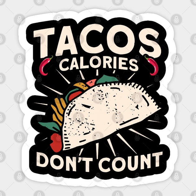 Tacos Calories Don't Count Mexican Cinco De Mayo Sticker by Toeffishirts